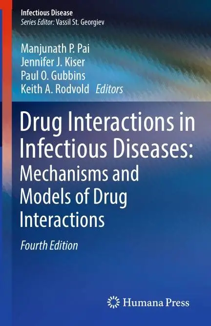 Drug Interactions in Infectious Diseases: Mechanisms and Models of Drug Interactions, Fourth Edition