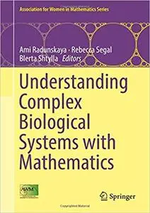 Understanding Complex Biological Systems with Mathematics