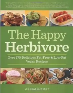 The Happy Herbivore Cookbook: Over 175 Delicious Fat-Free and Low-Fat Vegan Recipes [Repost]