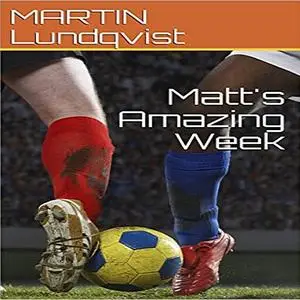 «Matt's Amazing Week» by Martin Lundqvist