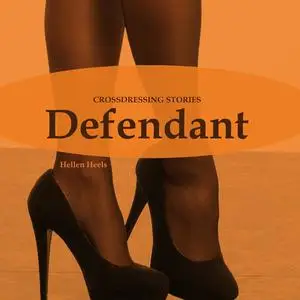 «Defendant» by Hellen Heels