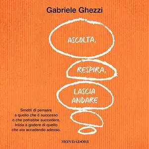 «Ascolta, respira, lascia andare» by Gabriele Ghezzi