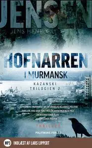 «Hofnarren i Murmansk» by Jens Henrik Jensen