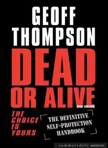 Dead Or Alive: the Choice Is Yours: the Definitive Self-protection Handbook