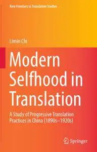 Modern Selfhood in Translation: A Study of Progressive Translation Practices in China (1890s–1920s) (Repost)