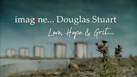 BBC Imagine - Douglas Stuart: Love, Hope and Grit (2022)