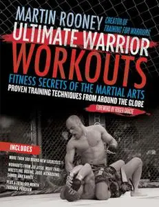 Ultimate Warrior Workouts (Training for Warriors): Fitness Secrets of the Martial Arts