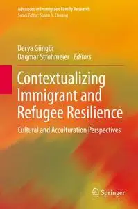 Contextualizing Immigrant and Refugee Resilience: Cultural and Acculturation Perspectives