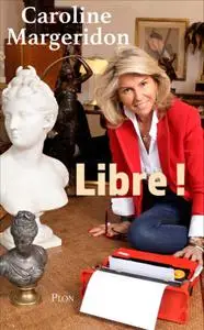 Caroline Margeridon, "Libre !"