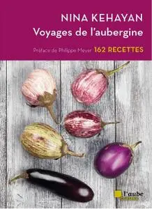 Nina Kéhayan, "Voyages de l’aubergine"