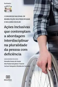 «Ações inclusivas que contemplam a abordagem interdisciplinar na pluralidade da pessoa com deficiência» by Amanda Nunes
