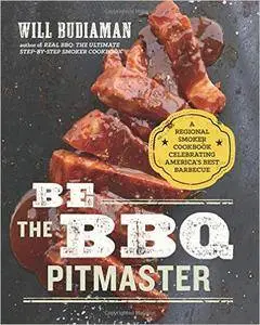 Be the BBQ Pitmaster: A Regional Smoker Cookbook Celebrating America's Best Barbecue