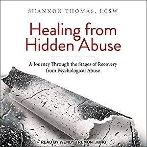 Healing from Hidden Abuse: A Journey Through the Stages of Recovery from Psychological Abuse [Audiobook]