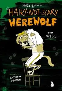 «Notes from a Hairy-Not-Scary Werewolf» by Tim Collins