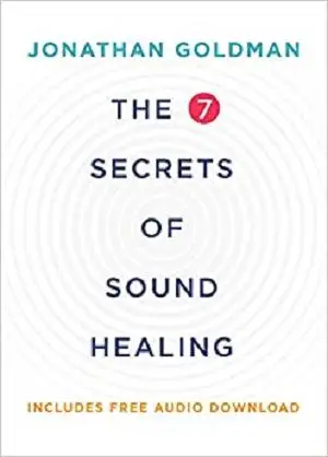 The 7 Secrets of Sound Healing Revised Edition