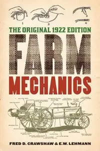 Farm Mechanics: The Original 1922 Edition