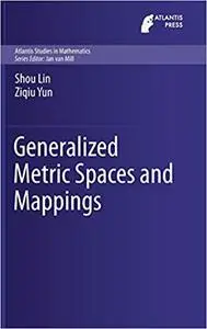 Generalized Metric Spaces and Mappings