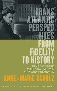 From fidelity to history : film adaptations as cultural events in the twentieth century