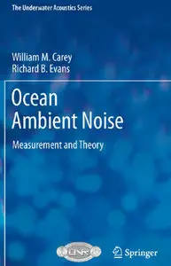 "Ocean Ambient Noise: Measurement and Theory" by William M. Carey, Richard B. Evans (Repost)