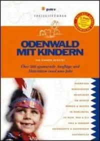 Odenwald mit Kindern: Über 500 spannende Ausflüge und Aktivitäten rund ums Jahr