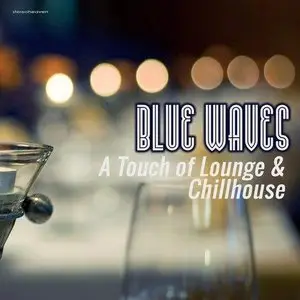 Blue Waves - A Touch of Lounge & Chillhouse (2014)