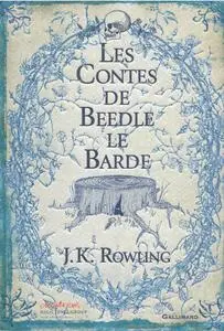 J.K. Rowling, "Les contes de Beedle le Barde"