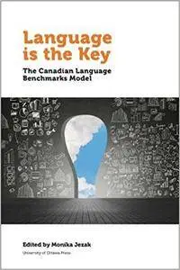 Language Is the Key: The Canadian Language Benchmarks Model (Politics and Public Policy)