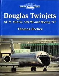 Douglas Twinjets: DC-9, MD-80, MD-90 and Boeing 717