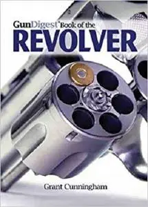 Gun Digest Book of the Revolver