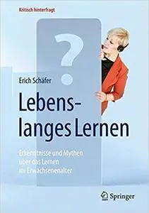 Lebenslanges Lernen: Erkenntnisse und Mythen über das Lernen im Erwachsenenalter