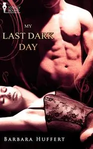 «My Last Dark Day» by Barbara Huffert