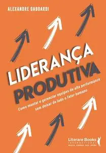 «Liderança produtiva» by Alexandre Gaboardi