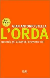 Gian Antonio Stella - L'orda. Quando gli Albanesi eravamo noi (Repost)
