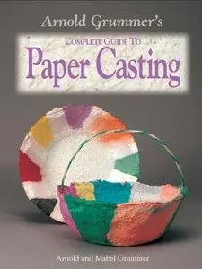 Arnold Grummer's Complete Guide to Paper Casting (Repost)