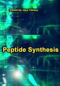 "Peptide Synthesis" ed. by Jaya Varkey