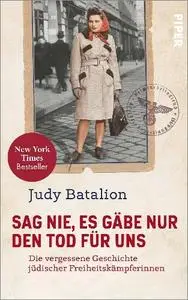 Judy Batalion - Sag nie, es gäbe nur den Tod für uns