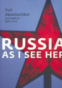 Russia As I See Her: Photoalbum, 1960-2013 (Repost)