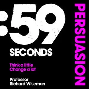 «59 Seconds: Persuasion» by Richard Wiseman