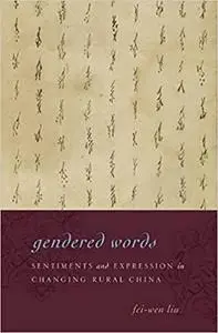 Gendered Words: Sentiments and Expression in Changing Rural China