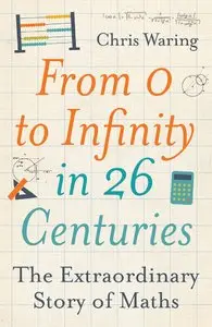 From 0 to Infinity in 26 Centuries: The Extraordinary Story of Maths (repost)