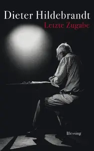 Dieter Hildebrandt - Letzte Zugabe