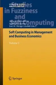 Soft Computing in Management and Business Economics: Volume 1