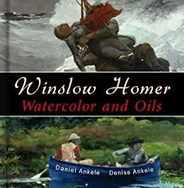 Winslow Homer: 500 Watercolor and Oil Paintings, Realist, Realism - Annotated Series
