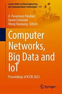 Computer Networks, Big Data and IoT: Proceedings of ICCBI 2021 (Repost)