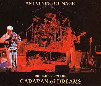 Richard Sinclair's Caravan Of Dreams - An Evening Of Magic (1993)