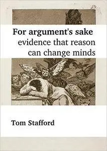 For Argument's Sake: Evidence that Reason Can Change Minds