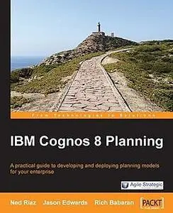 «IBM Cognos 8 Planning» by Jason Edwards, Ned Riaz, Rich Babaran