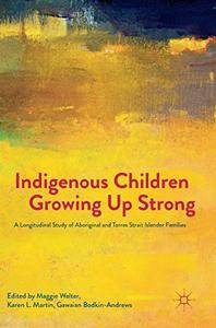 Indigenous Children Growing Up Strong: A Longitudinal Study of Aboriginal and Torres Strait Islander Families [Repost]
