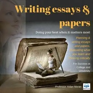 «Writing essays & papers - For Success at College and University» by Professor Aidan Moran