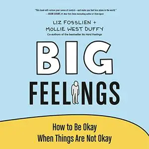 Big Feelings: How to Be Okay When Things Are Not Okay [Audiobook]